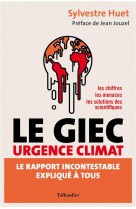 Le giec urgence climat - le rapport incontestable explique a tous