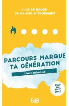 Parcours marque ta generation - parcours animateur