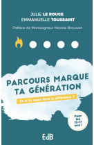 Parcours marque ta generation - et si tu osais faire la difference ?