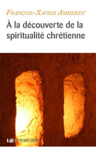 A la decouverte de la spiritualite chretienne