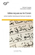 Idees recues sur le coran - entre tradition islamique et lecture moderne