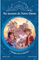 Au secours de notre-dame - tome 1 : panique sur le chantier