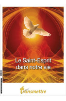 Transmettre n 240 - le saint-esprit dans notre vie - edition illustree