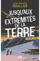 Jusqu aux extremites de la terre - l-arche - tome 1