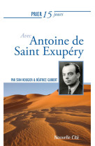 Prier 15 jours avec antoine de saint exupery