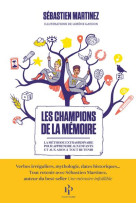 Les champions de la memoire - la methode extraordinaire pour apprendre aux enfants et aux ados a tou