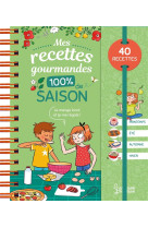 Mes recettes gourmandes 100 % de saison