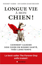 Longue vie a mon chien ! - comment garder son chien en bonne sante tres longtemps