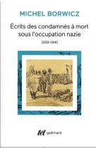 Ecrits des condamnes a mort sous l-occupation nazie - 1939-1945