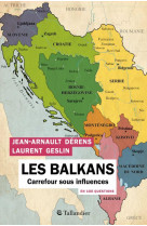 Les balkans en 100 questions - carrefour sous influences