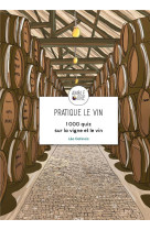 Pratique le vin - 1000 quiz sur la vigne et le vin