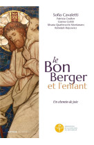 Le bon berger et l-enfant, un chemin de joie - catechese du bon berger - animateurs - volume 1