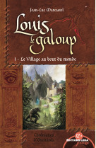 Louis le galoup - t01 - le village au bout du monde - vol01 - louis le galoup