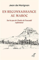 En reconnaissance au maroc - sur les pas de charles de foucauld explorateur