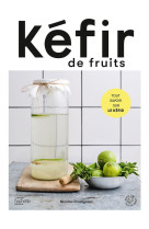 Kéfir de fruits - tout savoir sur le kéfir