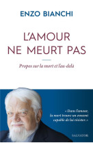 L-amour ne meurt pas - propos sur la mort et l au-dela