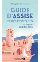 Guide d assise et des ermitages - sur les pas de saint francois