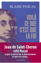 Voila ce que c'est que la foi - 15 textes presentes et commentes par jean de saint-cheron