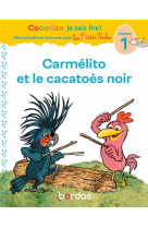 Cocorico je sais lire ! premieres lectures avec les p'tites poules - carmelito et le cacatoes noir