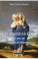 Former sa foi au fil de l-annee liturgique