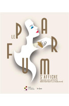 Le parfum s'affiche - quand les artistes reinventent la publicite