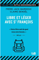 Libre et leger avec saint francois...