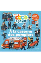 A la caserne des pompiers