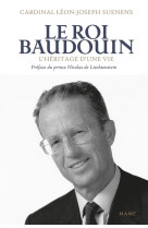 Le roi baudouin. l-heritage d une vie