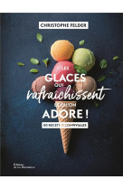 Les glaces qui rafraichissent et qu'on adore !