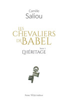 Les chevaliers de babel - tome 1 : l'heritage