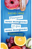 Pourquoi nous mangeons ce que nous mangeons - notre relation aux aliments expliquee par la science