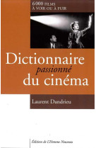 Dictionnaire passionne du cinema - 6000 films a voir ou a fuir