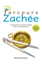 Parcours zachee - nouvelle edition : l'enseignement social de l'eglise dans la vie quotidienne