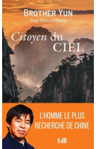 Citoyen du ciel - l'extraordinaire et authentique histoire de frere yun, chretien chinois