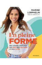 En pleine forme - mes conseils sante pour etre bien dans son corps et dans sa tete