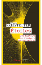 Etoiles - une histoire de l-univers en cent astres