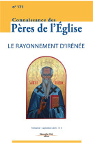 Connaissance des peres de l-eglise n 171 - le rayonnement d-irenee