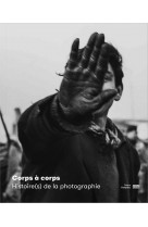 Corps a corps  histoire(s) de la photographie  catalogue de l-exposition