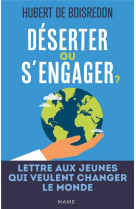 Deserter ou s-engager ? lettre aux jeunes qui veulent changer le monde