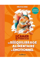 Petit cahier d'exercices de reequilibrage alimentaire et emotionnel