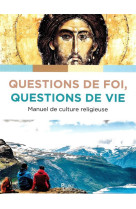 Questions de foi, questions de vie - manuel de culture chretienne