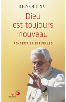 Dieu est toujours nouveau - pensees spirituelles