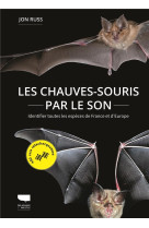 Les chauves-souris par le son - identifier toutes les especes de france et d'europe