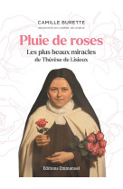 Pluie de roses : les plus beaux miracles de therese de lisieux