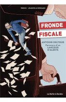 Fronde fiscale - antoine deltour : parcours d'un lanceur d'alerte