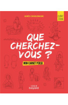 Que cherchez-vous ?  - parcours d-eveil spirituel pour les jeunes - livret jeune