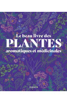 Le beau livre des plantes aromatiques et médicinales