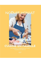 Noemie honiat cuisine en famille - les grands classiques qui font plaisir aux petits