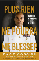 Plus rien ne pourra me blesser - maitrisez votre esprit et defiez le destin