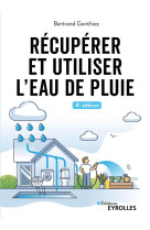 Recuperer et utiliser l-eau de pluie - 4e edition